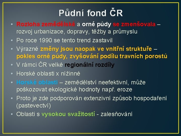 Půdní fond ČR • Rozloha zemědělské a orné půdy se zmenšovala – rozvoj urbanizace,