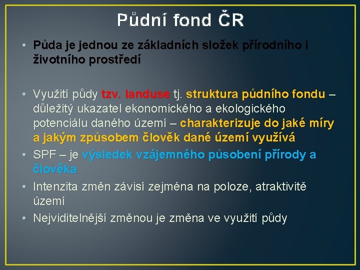 Půdní fond ČR • Půda je jednou ze základních složek přírodního i životního prostředí