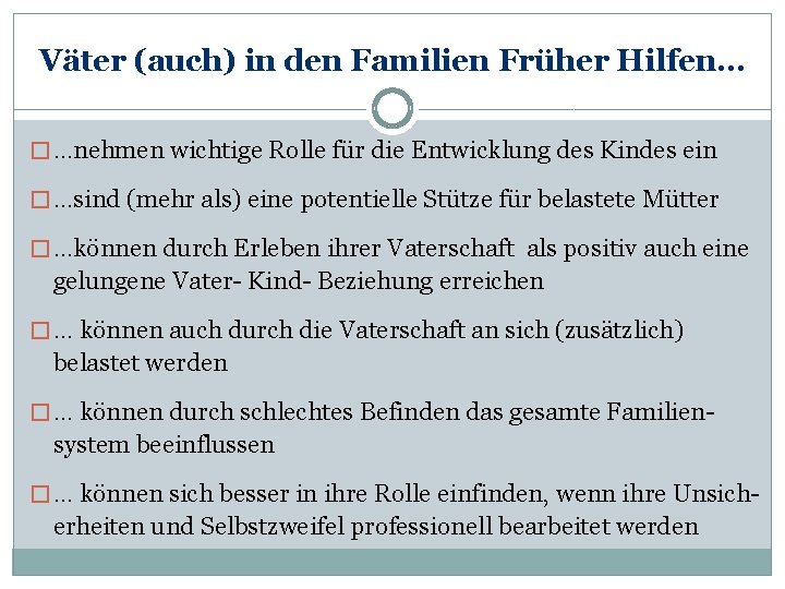 Väter (auch) in den Familien Früher Hilfen… � …nehmen wichtige Rolle für die Entwicklung