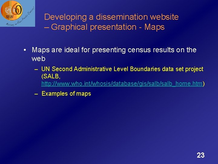 Developing a dissemination website – Graphical presentation - Maps • Maps are ideal for