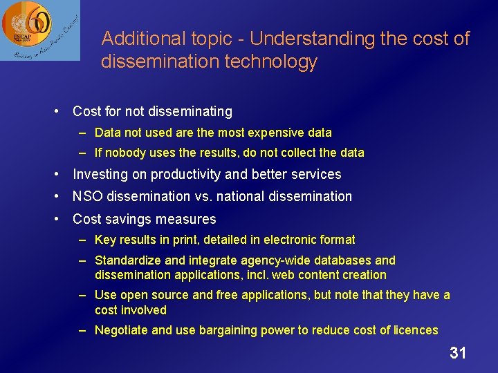 Additional topic - Understanding the cost of dissemination technology • Cost for not disseminating