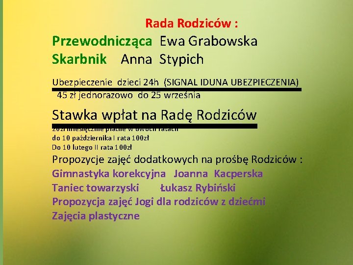 Rada Rodziców : Przewodnicząca Ewa Grabowska Skarbnik Anna Stypich Ubezpieczenie dzieci 24 h (SIGNAL