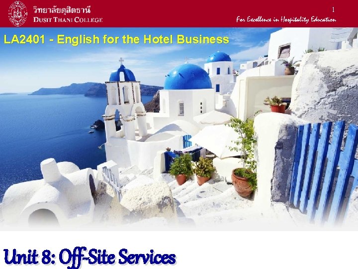 1 LA 2401 - English for the Hotel Business Unit 8: Off-Site Services 