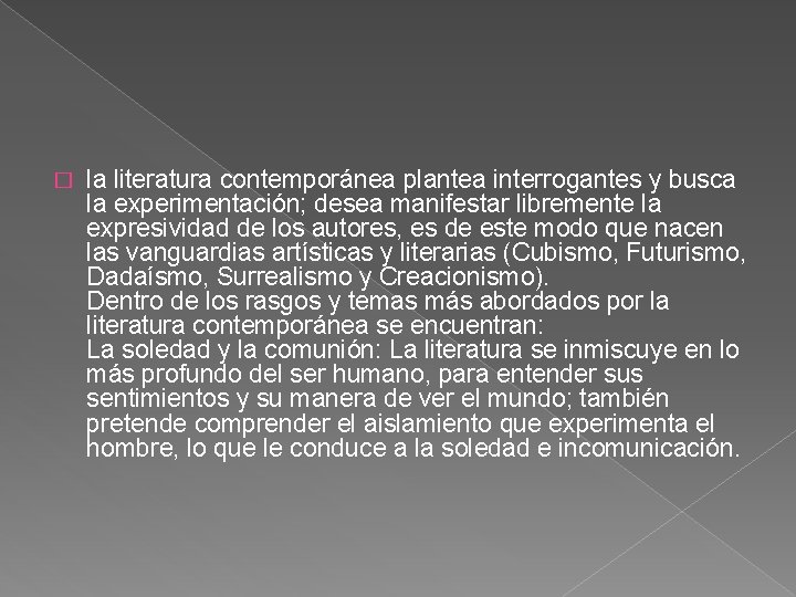 � la literatura contemporánea plantea interrogantes y busca la experimentación; desea manifestar libremente la