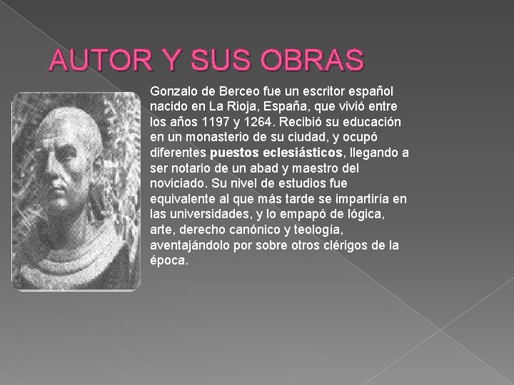 AUTOR Y SUS OBRAS Gonzalo de Berceo fue un escritor español nacido en La