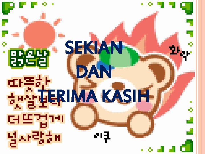 SEKIAN DAN TERIMA KASIH 