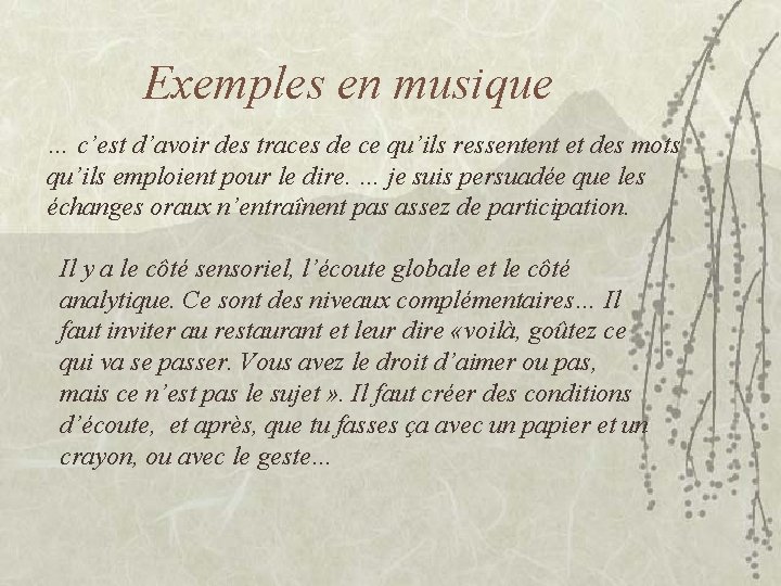 Exemples en musique … c’est d’avoir des traces de ce qu’ils ressentent et des