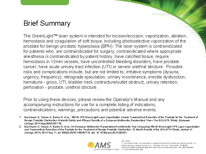 Brief Summary The Green. Light™ laser system is intended for incision/excision, vaporization, ablation, hemostasis