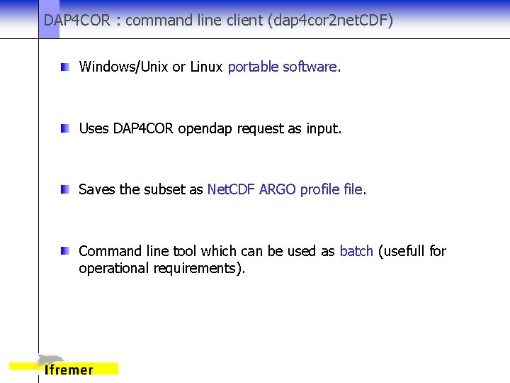 DAP 4 COR : command line client (dap 4 cor 2 net. CDF) Windows/Unix