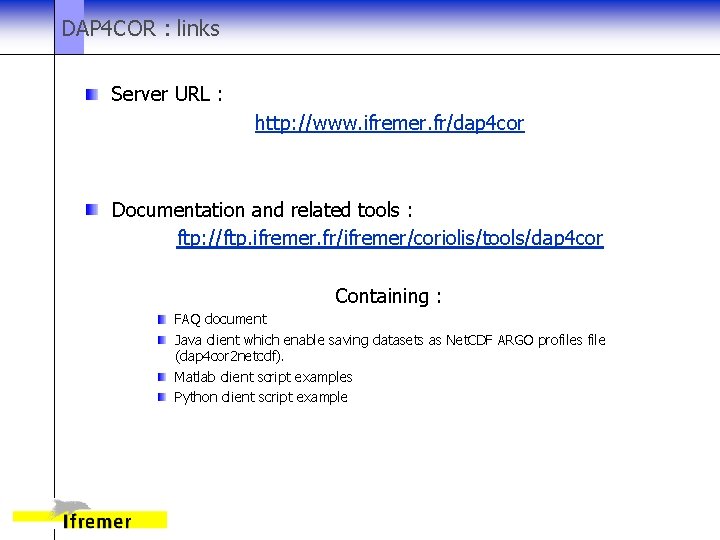 DAP 4 COR : links Server URL : http: //www. ifremer. fr/dap 4 cor