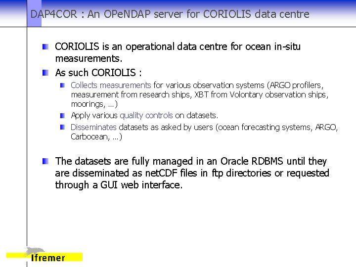 DAP 4 COR : An OPe. NDAP server for CORIOLIS data centre CORIOLIS is