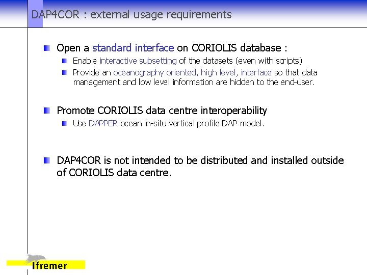 DAP 4 COR : external usage requirements Open a standard interface on CORIOLIS database