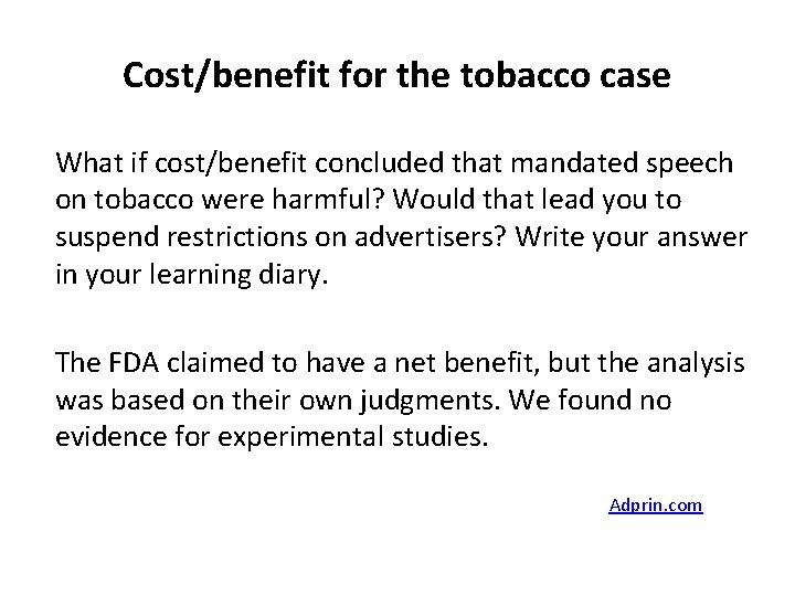 Cost/benefit for the tobacco case What if cost/benefit concluded that mandated speech on tobacco