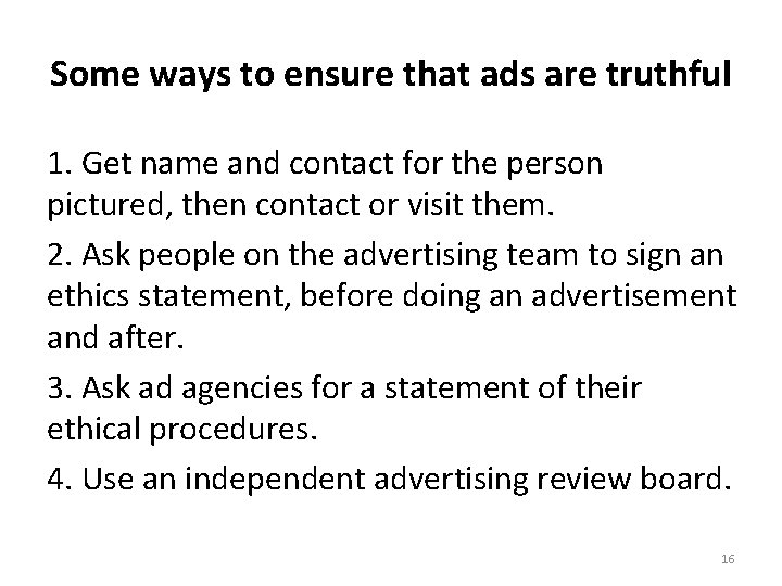 Some ways to ensure that ads are truthful 1. Get name and contact for