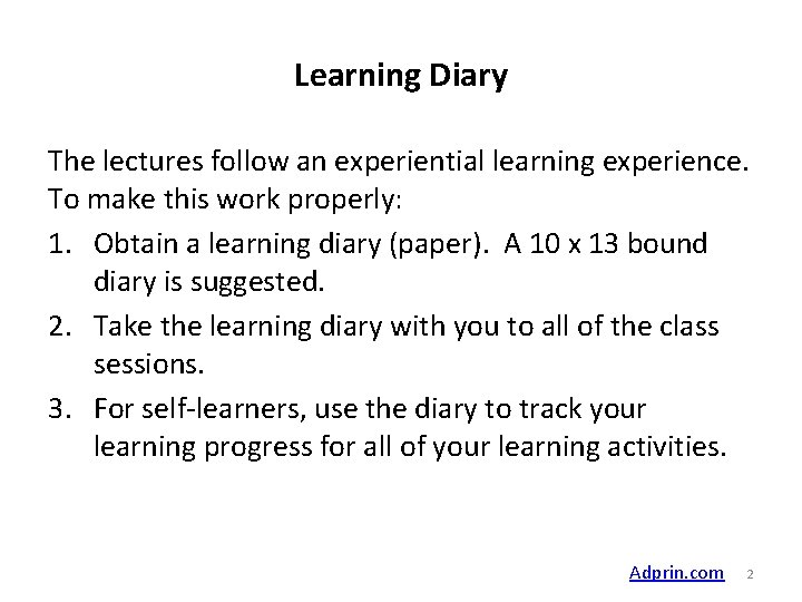 Learning Diary The lectures follow an experiential learning experience. To make this work properly: