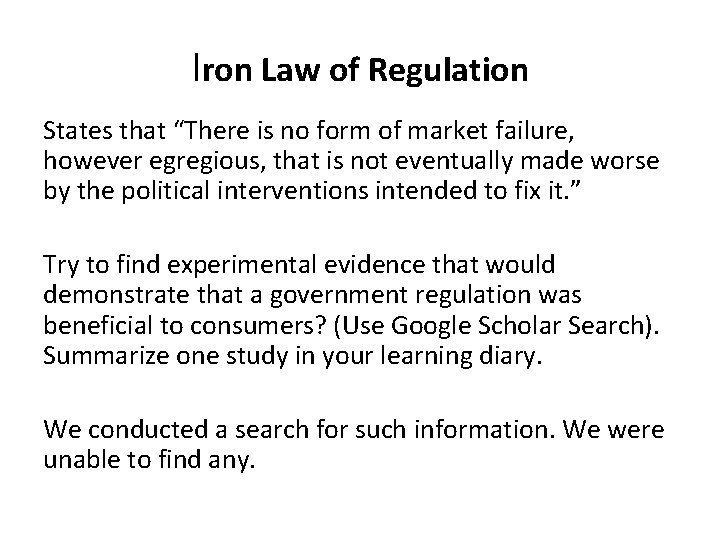 Iron Law of Regulation States that “There is no form of market failure, however
