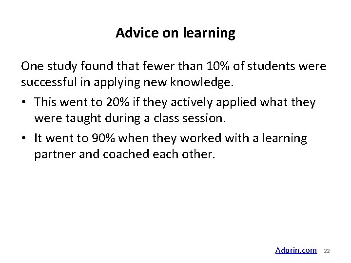 Advice on learning One study found that fewer than 10% of students were successful