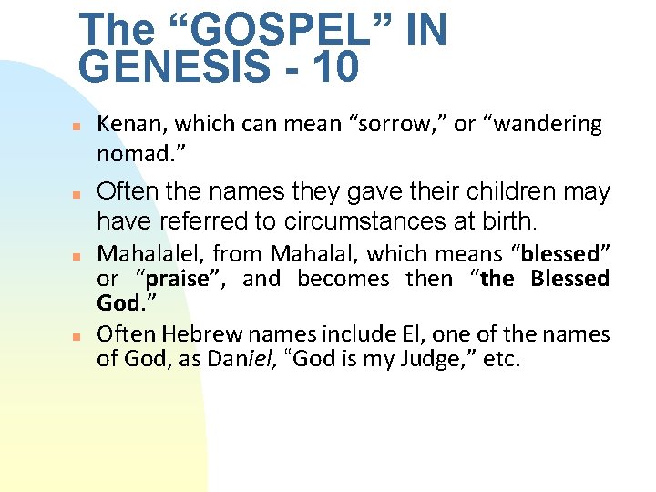The “GOSPEL” IN GENESIS - 10 n n Kenan, which can mean “sorrow, ” The “GOSPEL” IN GENESIS - 10 n n Kenan, which can mean “sorrow, ”