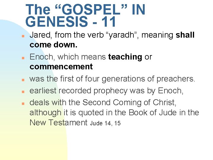 The “GOSPEL” IN GENESIS - 11 n n n Jared, from the verb “yaradh”, The “GOSPEL” IN GENESIS - 11 n n n Jared, from the verb “yaradh”,
