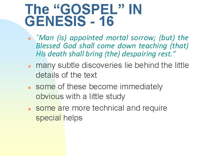 The “GOSPEL” IN GENESIS - 16 n n “Man (is) appointed mortal sorrow; (but) The “GOSPEL” IN GENESIS - 16 n n “Man (is) appointed mortal sorrow; (but)
