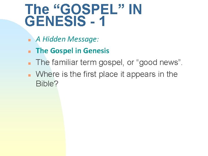 The “GOSPEL” IN GENESIS - 1 n n A Hidden Message: The Gospel in The “GOSPEL” IN GENESIS - 1 n n A Hidden Message: The Gospel in