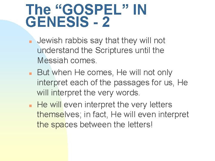 The “GOSPEL” IN GENESIS - 2 n n n Jewish rabbis say that they The “GOSPEL” IN GENESIS - 2 n n n Jewish rabbis say that they