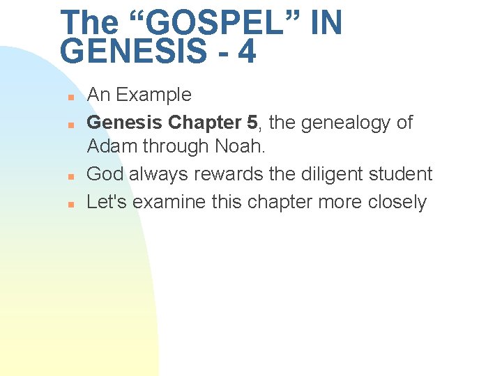 The “GOSPEL” IN GENESIS - 4 n n An Example Genesis Chapter 5, the The “GOSPEL” IN GENESIS - 4 n n An Example Genesis Chapter 5, the