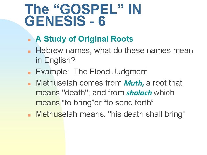 The “GOSPEL” IN GENESIS - 6 n n n A Study of Original Roots The “GOSPEL” IN GENESIS - 6 n n n A Study of Original Roots