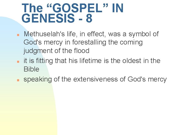 The “GOSPEL” IN GENESIS - 8 n n n Methuselah's life, in effect, was The “GOSPEL” IN GENESIS - 8 n n n Methuselah's life, in effect, was