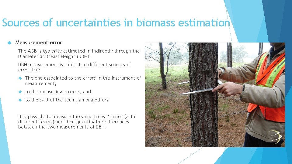 Sources of uncertainties in biomass estimation Measurement error The AGB is typically estimated in