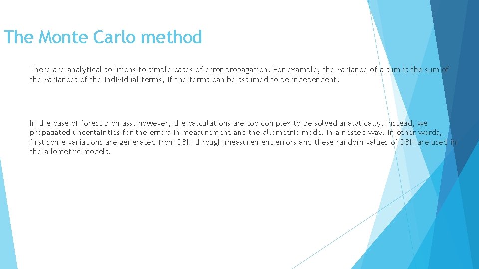 The Monte Carlo method There analytical solutions to simple cases of error propagation. For