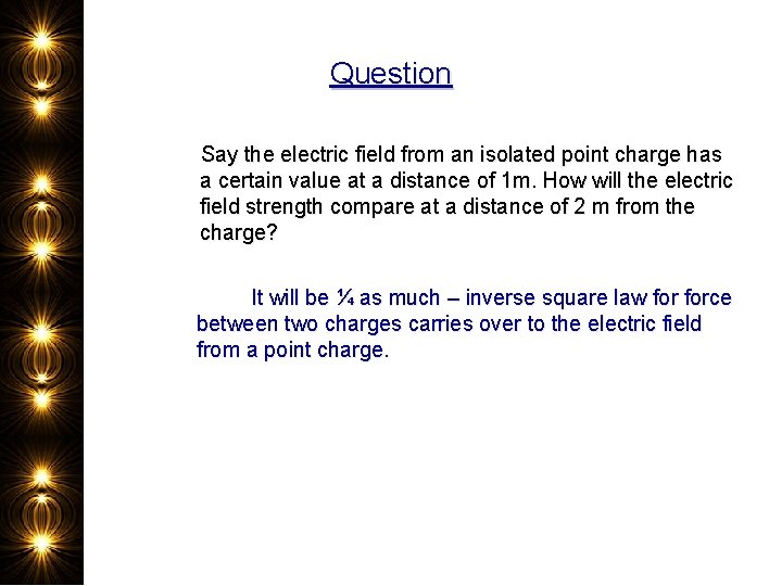 Question Say the electric field from an isolated point charge has a certain value