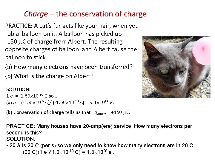 Charge – the conservation of charge PRACTICE: A cat’s fur acts like your hair,