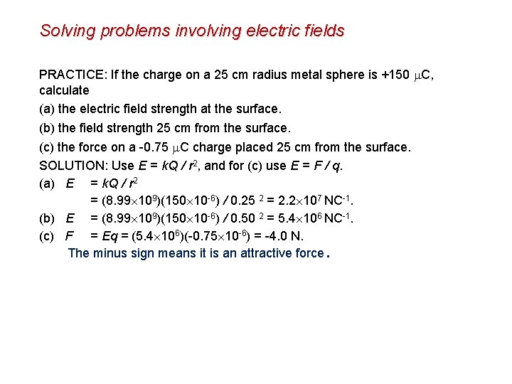 Solving problems involving electric fields PRACTICE: If the charge on a 25 cm radius