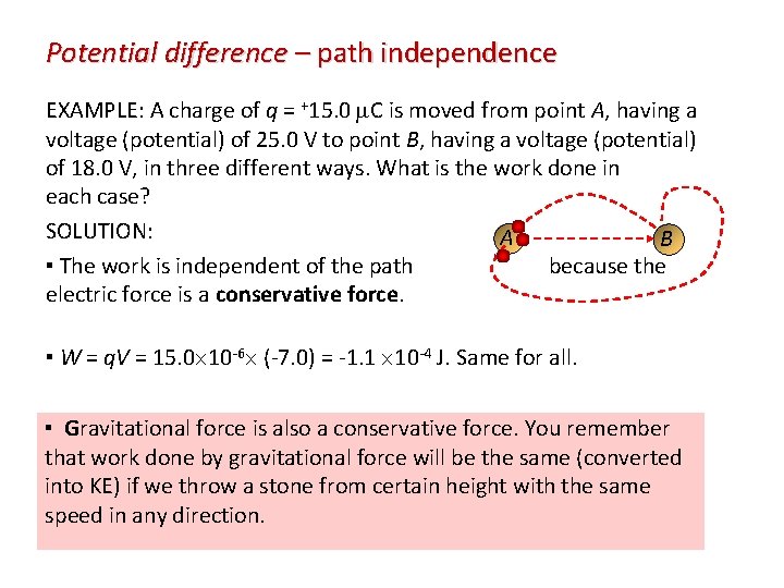 Potential difference – path independence EXAMPLE: A charge of q = +15. 0 C