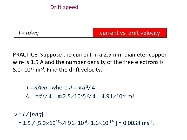 Drift speed I = n. Avq current vs. drift velocity PRACTICE: Suppose the current