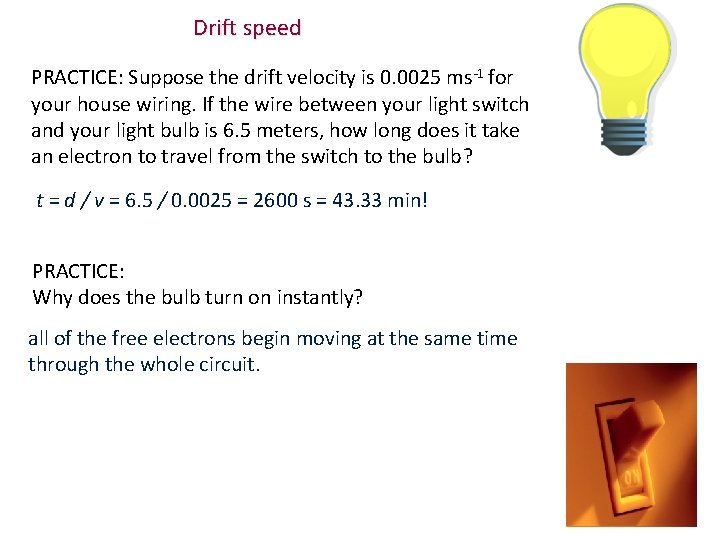 Drift speed PRACTICE: Suppose the drift velocity is 0. 0025 ms-1 for your house