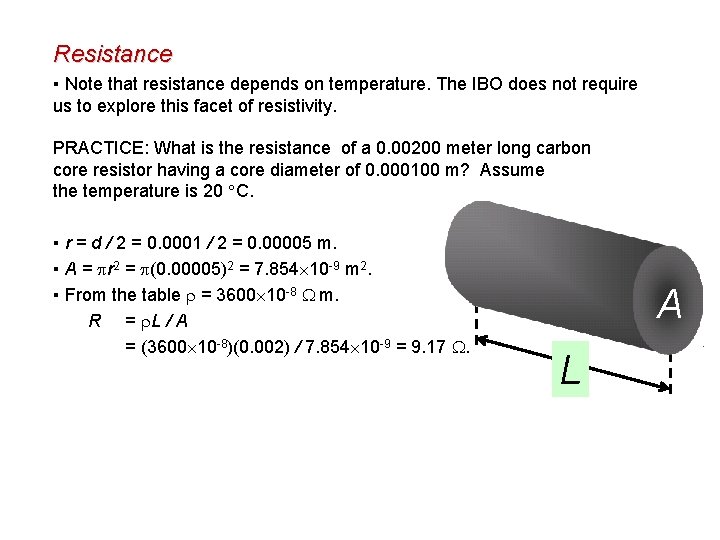 Resistance ▪ Note that resistance depends on temperature. The IBO does not require us