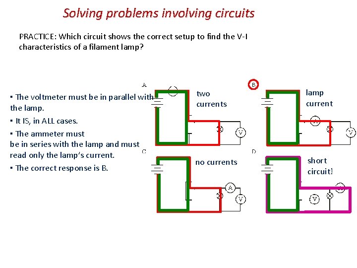 Solving problems involving circuits PRACTICE: Which circuit shows the correct setup to find the