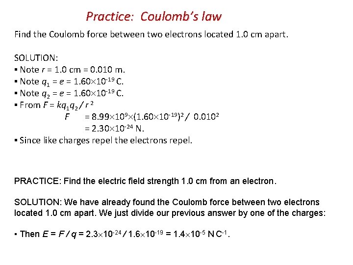 Practice: Coulomb’s law Find the Coulomb force between two electrons located 1. 0 cm