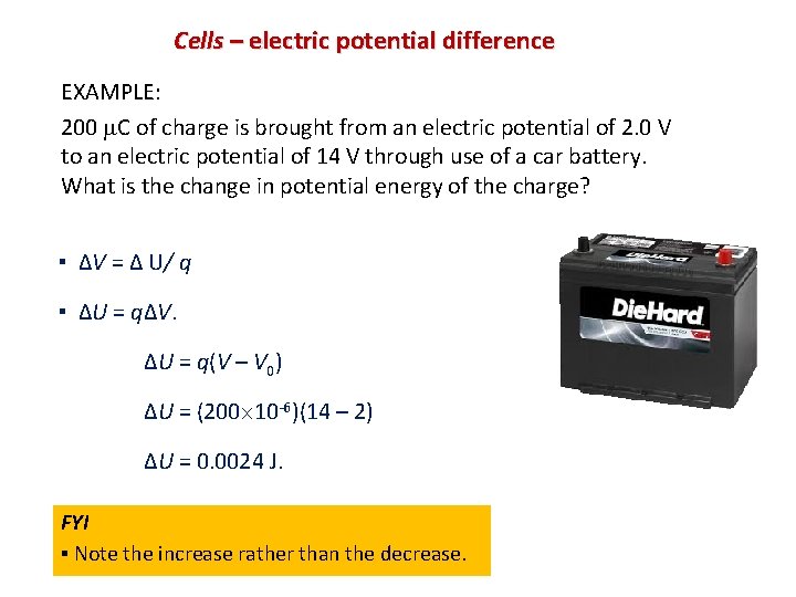 Cells – electric potential difference EXAMPLE: 200 C of charge is brought from an