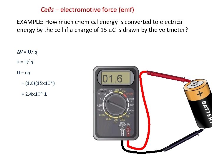 Cells – electromotive force (emf) EXAMPLE: How much chemical energy is converted to electrical