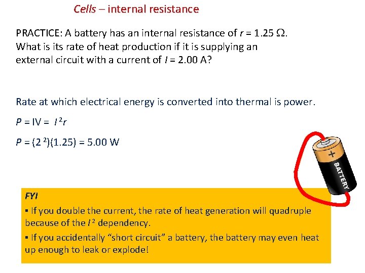 Cells – internal resistance PRACTICE: A battery has an internal resistance of r =