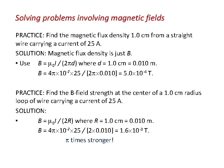 Solving problems involving magnetic fields PRACTICE: Find the magnetic flux density 1. 0 cm