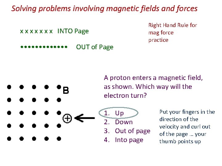 Solving problems involving magnetic fields and forces x x x x INTO Page •