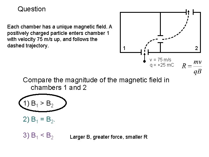 Question Each chamber has a unique magnetic field. A positively charged particle enters chamber