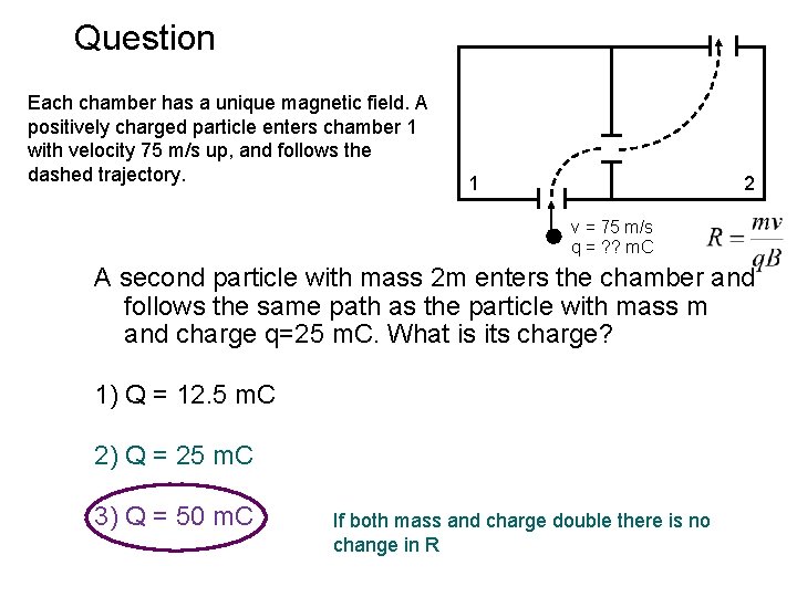 Question Each chamber has a unique magnetic field. A positively charged particle enters chamber