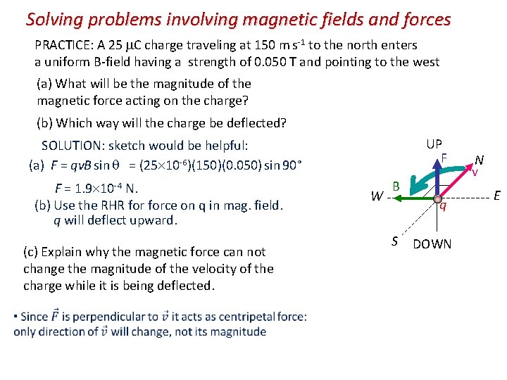 Solving problems involving magnetic fields and forces PRACTICE: A 25 C charge traveling at