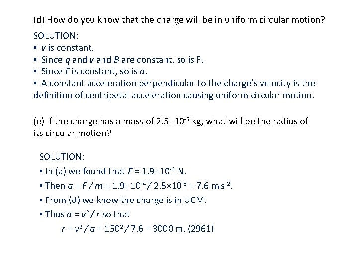 (d) How do you know that the charge will be in uniform circular motion?