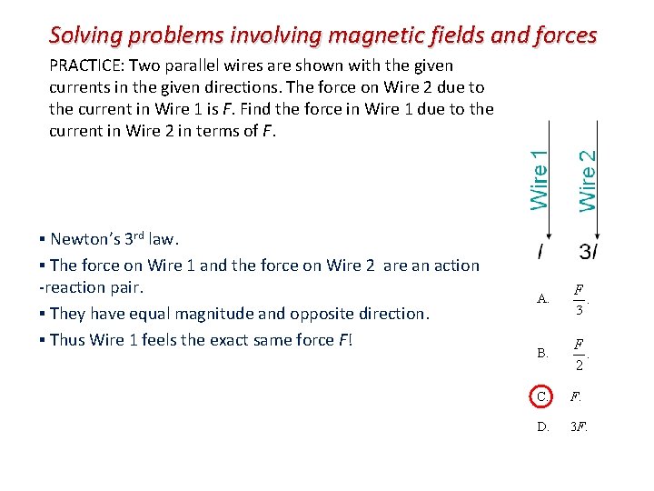 Solving problems involving magnetic fields and forces PRACTICE: Two parallel wires are shown with